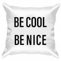 Подушка с принтом - Be cool - be nice 1